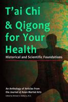 T'ai Chi & Qigong for Your Health: Historical and Scientific Foundations 1893765172 Book Cover