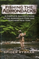 Fishing the Adirondacks: A Complete Angler's Guide to the Adirondack Park and Northern New York 1580801803 Book Cover