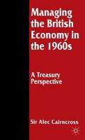 Managing The British Economy In The 1960s: A Treasury Perspective 0333650751 Book Cover