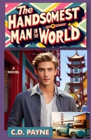 The Handsomest Man in the World B0F6NMYLPJ Book Cover