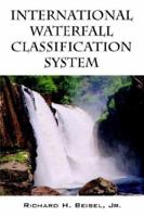 International Waterfall Classification System 1598003402 Book Cover