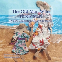 The Old Man Who Threw Stars: A new adaption of an old story B08PM5X1B1 Book Cover