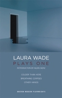 Laura Wade: Plays One 1849432236 Book Cover