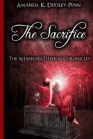 The Sacrifice (The Alexandra Denton Chronicles Book 4) 1530139880 Book Cover