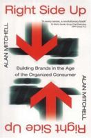 Right Side Up: Building Brands in the Age of the Organized Consumer 0006531962 Book Cover
