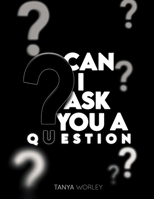 Can I Ask You A Question? B0CPPL6Y77 Book Cover