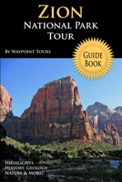Zion National Park Tour Guide 0578013703 Book Cover