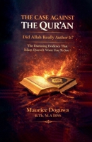 THE CASE AGAINST THE QUR'AN Did Allah Really Author It? B0GR2FH1RQ Book Cover