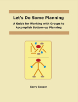 Let's Do Some Planning: A Guide for Working With Groups to Accomplish Bottom-Up Planning 1483562247 Book Cover