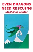 Even Dragons Need Rescuing 1763638472 Book Cover