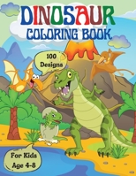 Dinosaur Coloring book for Kids: 100 unique designs / Great gift for Kids Age 4-8 / Amazing Coloring and Activity Book for Boys and Girls with Cute and Ferocious Dinosaur 8833304310 Book Cover