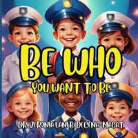 BE WHO YOU WANT TO BE 6214951540 Book Cover