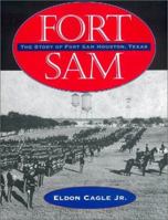 Fort Sam: The Story of Fort Sam Houston, Texas 1893271242 Book Cover