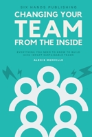 Changing Your Team From the Inside 0359574343 Book Cover