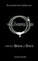 The Unspeller and the Book of Days 1450576710 Book Cover