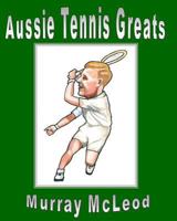 Aussie Tennis Greats 148418498X Book Cover