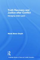 Truth Recovery and Justice After Conflict: Managing Violent Pasts 0415761832 Book Cover