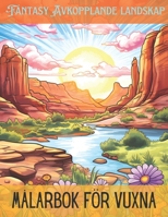 Fantasy Avkopplande landskap målarbok för vuxna: 50+ Anti-stress målarbok med vackra landskap (Swedish Edition) B0CR75VVX2 Book Cover