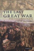 The Last Great War: British Society and the First World War 0521728835 Book Cover
