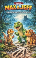 Max & Jeff – Dino-Abenteuer: Das Geheimnis des Nebeltals – Spannendes Dinosaurier Kinderbuch über Freundschaft, Mut und Abenteuer (German Edition) B0GVG5DJP8 Book Cover