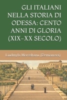 Gli Italiani Nella Storia Di Odessa: Cento Anni Di Gloria (XIX-XX Secolo) B0GKFVSTZL Book Cover