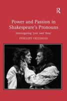 Power and Passion in Shakespeare's Pronouns: Interrogating 'you' and 'thou' 0754658309 Book Cover