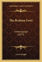 The Brahma Fowl: A Monograph 1515246337 Book Cover