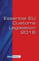 Essential EU Customs Legislation 2016: European Customs Legislation 1530947839 Book Cover