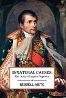 Unnatural Causes: The Death of Emperor Napoleon 1647024005 Book Cover