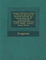 Gregorii Barhebraei Scholia in Psalmum Quintum Et Decimum Octavum, Ed., Interpretatus Est Et Annotationibus Prolegomenisque Instruxit I.T.G.H. Rhode 1289549656 Book Cover