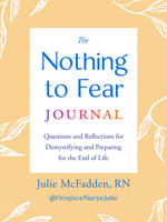 The Nothing to Fear Journal: Questions and Reflections for Demystifying and Preparing for the End of Life 0593855256 Book Cover