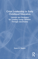 Crisis Leadership in Early Childhood Education: Lessons and Strategies for Leading Young Children Through Uncertainty 1041129904 Book Cover