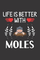 Life Is Better With Moles: Moles Lovers Funny Gifts Dot Grid Journal Notebook 6x9 120 Pages 1673917100 Book Cover
