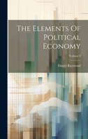 The Elements Of Political Economy; Volume 2 1021865710 Book Cover