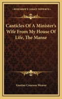 Canticles Of A Minister's Wife From My House Of Life, The Manse 1432598872 Book Cover
