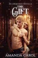 The Gift; An Awakened Novella 1659928001 Book Cover
