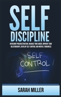 Self-Discipline: Overcome Procrastination, Manage Your Anger, Improve Your Relationships, Develop Self-Control and Mental Toughness 1955883246 Book Cover