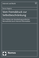 Vom Fremddruck Zur Selbstbeschr?nkung : Das Problem der Verarbeitung Juridischer Normativit?t Durch Internet-Intermedi?re 3848764644 Book Cover