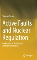 Active Faults and Nuclear Regulation: Background to Requirement Enforcement in Japan 9811507643 Book Cover