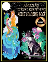 Amazing Stress Relieving Adult Coloring Book.: 220 Pages Adult Coloring Book. Best Stress Relieving Animals, Birds, Flowers, Mandalas, Fishes, Girls, ... for Adults. Best Color Books for Adults. B087L8RRJB Book Cover