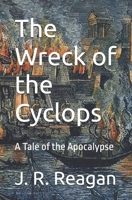 The Wreck of the Cyclops: A Tale of the Apocalypse B0GMX1CJTR Book Cover
