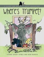 A Gabby and Maxwell Great Adventure: Where's Trumpet? 0692803092 Book Cover