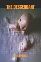 The Descendant: We all come from some where, but some people come directly from evil B08Z2MDH1V Book Cover