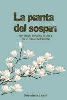 La Pianta Dei Sospiri Con Alcuni Cenni Su La Vita E Su Le Opere Dell'autore 1979222282 Book Cover