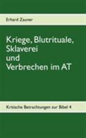 Kriege, Blutrituale, Sklaverei und Verbrechen im AT: Kritische Betrachtungen zur Bibel 4 3844811001 Book Cover