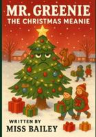 Mr. Greenie the Christmas Meanie B0G3KNHK4V Book Cover