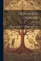 Leçons Sur L'homme: Sa Place Dans La Création Et Dans L'histoire De La Terre 1021606707 Book Cover