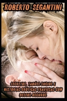 Secretos, Tabúes Sucios E Historias Eróticas Traviesas Con Deseos Oscuros: Placer Máximo, Rapiditos, Intercambio De Parejas, Tríos, Hombre/Mujer Adolescente, Dominación/Sumisión (Spanish Edition) B0FCFT41DH Book Cover