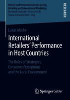 International Retailers’ Performance in Host Countries: The Roles of Strategies, Consumer Perceptions and the Local Environment 3658220686 Book Cover