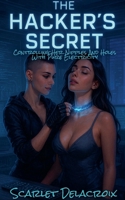 The Hacker's Secret: Controlling Her Nipples And Holes With Pure Electricity (Dripping Pure Sex-Steamy Lesbian Affairs) B0GCGGHSMJ Book Cover